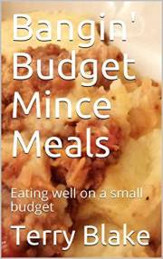 Bangin' Budget Mince Meals: Eating well on a small budget (Budget Cookbooks Book 4)