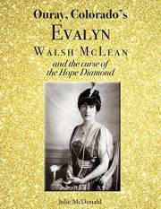 Ouray, Colorado's Evalyn Walsh McLean and the curse of the Hope Diamond (Wild West History)