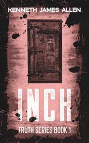 INCH: A dystopian conspiracy thriller with a massive twist (The Truth Series Book 1)