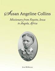 Susan Angeline Collins: Missionary from Fayette, Iowa to Angola, Africa (Missionary Biographies)