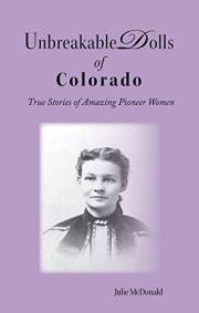 Unbreakable Dolls of Colorado: Sixteen True Short Stories of Pioneer Women (Wild West History)