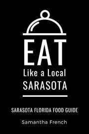 Eat Like a Local- Sarasota: Sarasota Florida Food Guide