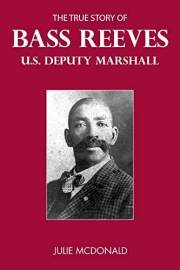 The True Story of Bass Reeves, U.S. Deputy Marshall (Wild West History)