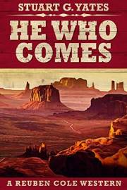 He Who Comes (Reuben Cole Westerns Book 1)