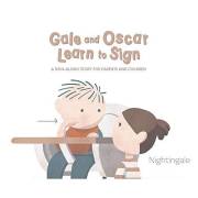 Gale And Oscar Learn Sign Language: A Sign-Along Story For Parents And Young Children (Includes First 12 Signs) (Gale and Bab