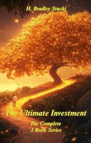 The Ultimate Investment: The Complete 3 Book Series; A Business Fable