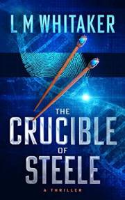 The Crucible of Steele: A Thriller (Georgia Steele Thrillers Book 1)