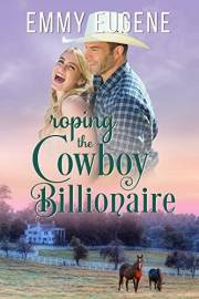 Roping the Cowboy Billionaire: A Chappell Brothers Novel (Bluegrass Ranch Book 2)