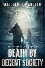 Death by Decent Society (Sovereigns of the Collapse Book 1)