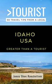 Greater Than a Tourist- Idaho USA: 50 Travel Tips from a Local (Greater Than a Tourist North America & Caribbean Series Book