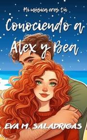 Conociendo a Álex y Bea: (Mi música eres tú, novela romántica) (Spanish Edition)