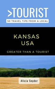 Greater Than a Tourist- Kansas USA: 50 Travel Tips from a Local (Greater Than a Tourist United States Book 17)