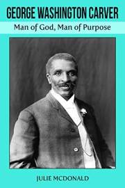 George Washington Carver: Man of God, Man of Purpose (Heartland History: Illinois, Indiana & Ohio)