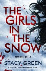 The Girls in the Snow: A completely unputdownable crime thriller (Nikki Hunt Book 1)