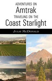 Adventures on Amtrak: Traveling on the Coast Starlight: Los Angeles, California to Seattle, Washington (Railroad Adventures: