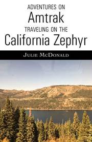 Adventures on Amtrak: Traveling on the California Zephyr (Railroad Adventures: Amtrak & Historic and Scenic Railroads & Hotel