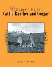 Elizabeth Heiser: Cattle Rancher and Cougar (Wild West History)