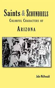 Saints & Scoundrels: Colorful Characters of Arizona (Wild West History)