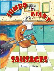 Jumbo Giant Sausages: A delicious rhyming picture book adventure with numbers (Read and Learn Stories 1)