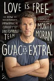 Love is Free. Guac is Extra.: How Vulnerability, Empowerment, and Curiosity Built an Unstoppable Team