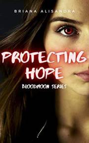 Protecting Hope: A Reverse Harem Paranormal Romance (Bloodmoon Book 1)