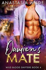 Damien's Mate: A Fated Mates Paranormal Shifter Romance (Wild Blood Shifters Book 4)
