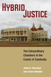Hybrid Justice: The Extraordinary Chambers in the Courts of Cambodia (Law, Meaning, And Violence)