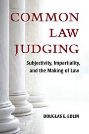 Common Law Judging: Subjectivity, Impartiality, and the Making of Law