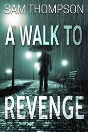 A Walk to Revenge (A Walk to Revenge Series Book 1)