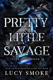 Pretty Little Savage: A Dark Enemies to Lovers College Romance (Sick Boys Book 1)