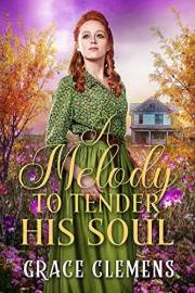 A Melody to Tender His Soul: An Inspirational Historical Romance Book (Rugged Hearts of the West)