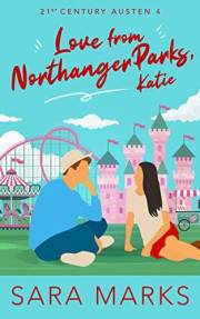 Love From Northanger Parks, Katie: A Mistaken Identity, Theme Park Loving Rom Com with a Jane Austen Twist (21st Century Aust