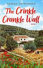 The Crinkle Crankle Wall: A humorous tale of starting a new life abroad (New Life in Andalusia Book 1)
