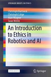An Introduction to Ethics in Robotics and AI (SpringerBriefs in Ethics) An Introduction to Ethics in Robotics and AI (SpringerBriefs in Ethics)