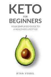 Keto for Beginners: Your Simplified Guide to a Healthier Lifestyle