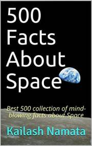 500 Facts About Space: Best 500 collection of mind-blowing facts about Space (The Ultimate 500 Facts Collection: Fascinating