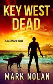 Key West Dead (Jake Wolfe Thrillers Book 6)
