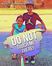 Do NOT Touch Me There!: An Important Children’s Book For Staying Safe and Learning About Their Bodies.