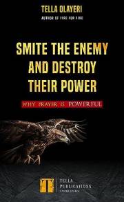 Smite the Enemy and Destroy Their Power: Why Prayer is Powerful (Spiritual Warfare Prayers)