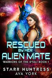 Rescued by her Alien Mate (Warriors of the D'tali Book 1)