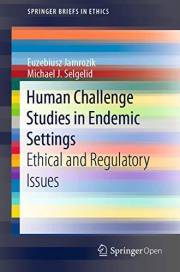Human Challenge Studies in Endemic Settings: Ethical and Regulatory Issues (SpringerBriefs in Ethics)