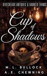 A Cup of Shadows (Devecheaux Antiques & Haunted Things Book 1)