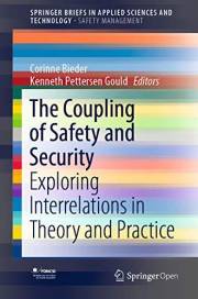 The Coupling of Safety and Security: Exploring Interrelations in Theory and Practice (SpringerBriefs in Applied Sciences and The Coupling of Safety and Security: Exploring Interrelations in Theory and Practice (SpringerBriefs in Applied Sciences and