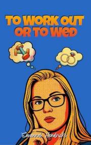 To Work Out or to Wed: A Sweet Romantic Comedy Novella