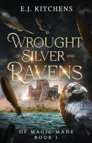 Wrought of Silver and Ravens: An Epic Twelve Dancing Princesses Retelling (Of Magic Made Book 1)