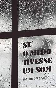 Se o medo tivesse um som (Portuguese Edition)