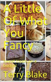 A Little Of What You Fancy: Sweet treats on a budget (Budget Cookbooks Book 6)
