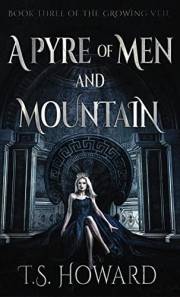 A Pyre of Men and Mountain (The Growing Veil Book 3)
