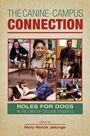 The Canine-Campus Connection: Roles for Dogs in the Lives of College Students (New Directions in the Human-Animal Bond)