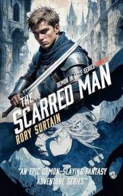 The Scarred Man: A Dark Fantasy Adventure Novel (Demon in Exile Saga Book 2) The Scarred Man: A Dark Fantasy Adventure Novel (Demon in Exile Saga Book 2)